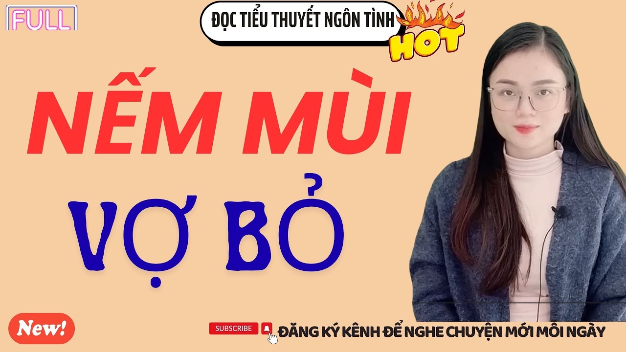 ĐỌC TIỂU THUYẾT NGÔN TÌNH : NẾM MÙI VỢ BỎ  /  MC THU HUỆ NGHE KẺO TIẾC CHUYỆN HAY NHẤT MIỀN BẮC