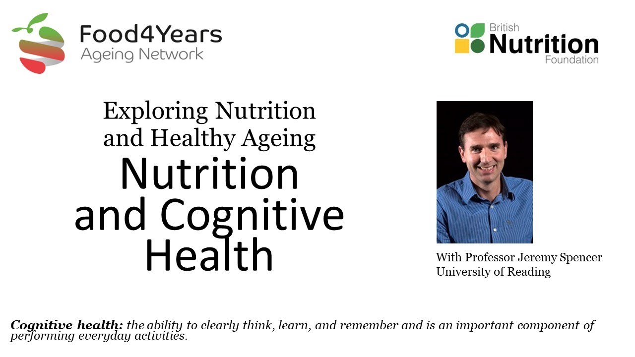 Exploring Nutrition and Healthy Ageing: Nutrition and Cognitive Health