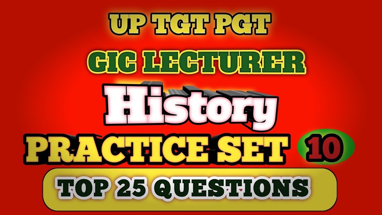 UP TGT PGT History Practice Set 10 | GIC LECTURER History Classes | History Top 25 Questions | 