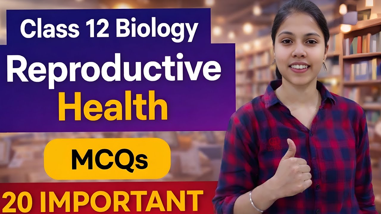 Class 12 Biology Reproductive Health MCQs | 20 Important Questions | NEET 2026 Preparation