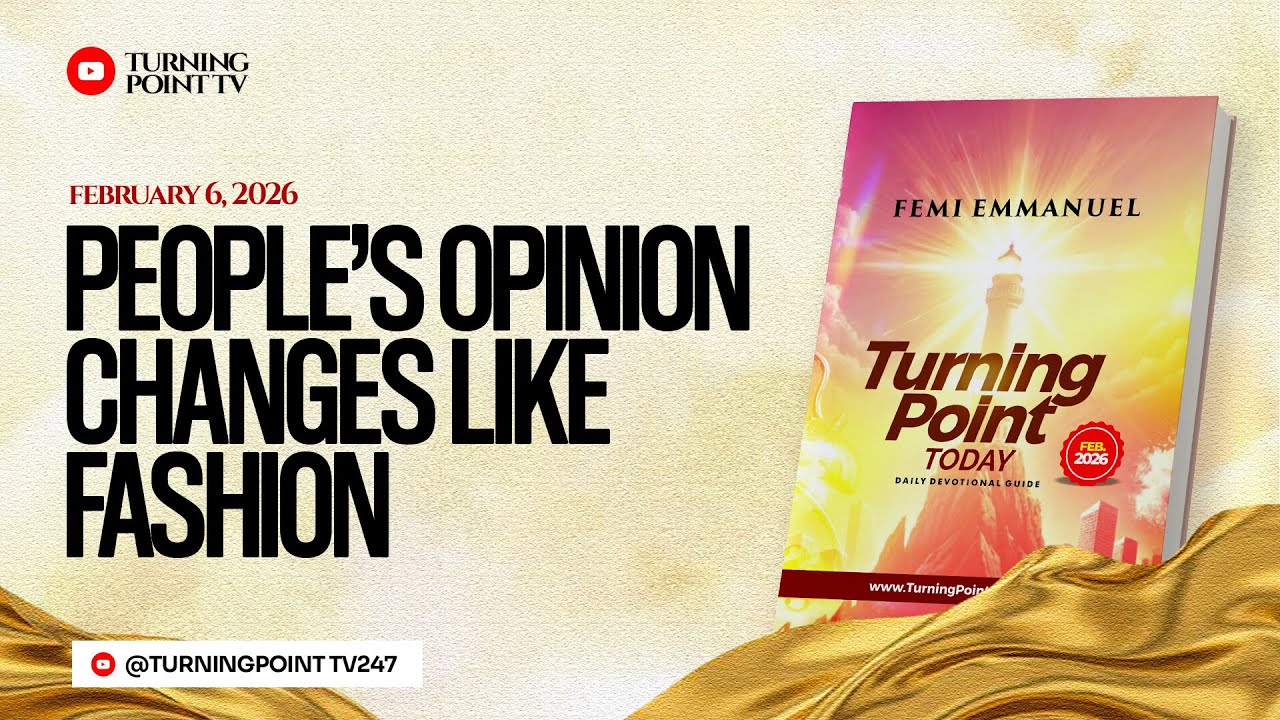 People's Opinion Changes Like Fashion || Turning Point Today Daily Devotion || 6th February