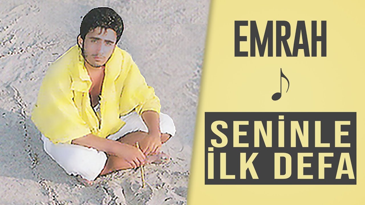 Emrah - Seninle İlk Defa (Remastered)