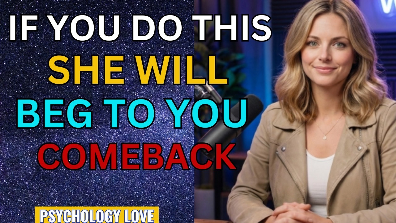 IF YOU DO THIS – SHE WILL BEG YOU TO COME BACK | Female Psychology