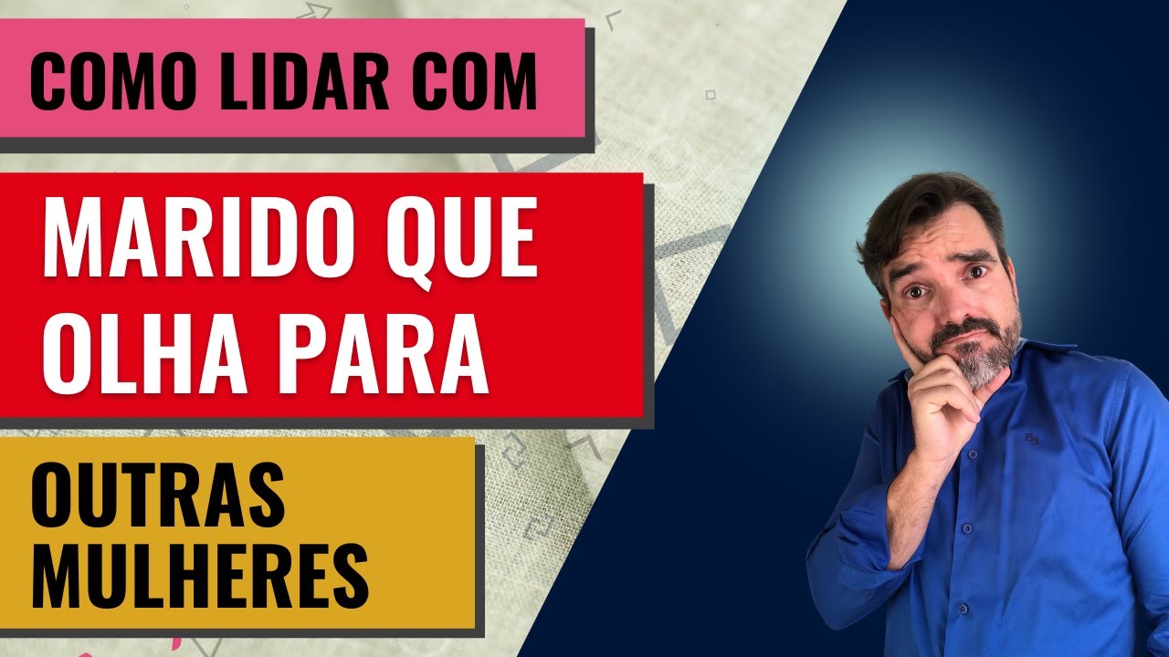 Como lidar com marido que olha para outras mulheres de forma desrespeitosa
