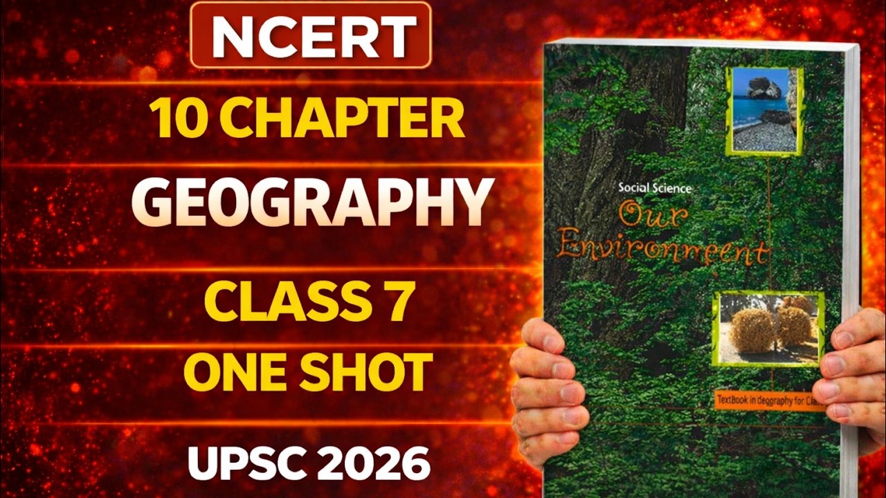 📘 NCERT Class 7 Geography &ndash; Complete One Shot | Chapters 1&ndash;10 | Full NCERT Coverage for UPSC 2026