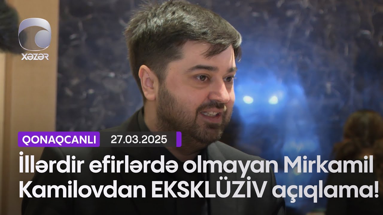 İllərdir efirlərdə olmayan Mirkamil Kamilovdan EKSKLÜZİV açıqlama!