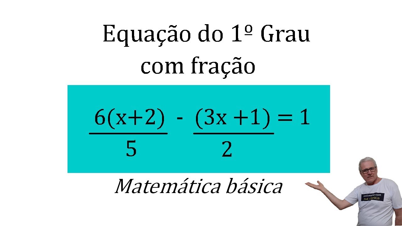 GRINGS - EQUAÇÃO DO PRIMEIRO GRAU COM FRAÇÃO