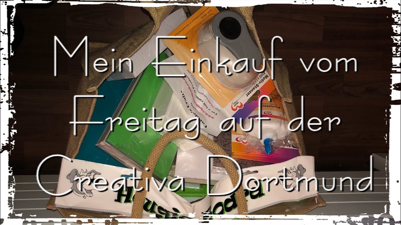 Haul Creativa Dortmund 2019 Ursus, Ideen mit Herz, Holländer, Engländer und mehr