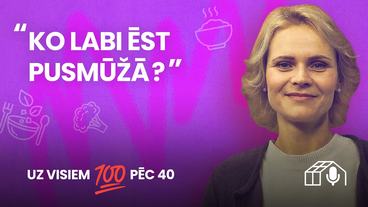 «Uz visiem 100 pēc 40». Ēdiens pusmūžā un uztura modes kliedzieni #17