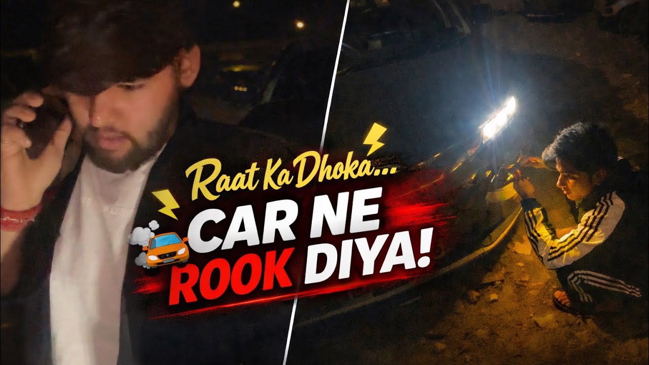 Raat ko car ne dhoka de diya! | Day 14 😭