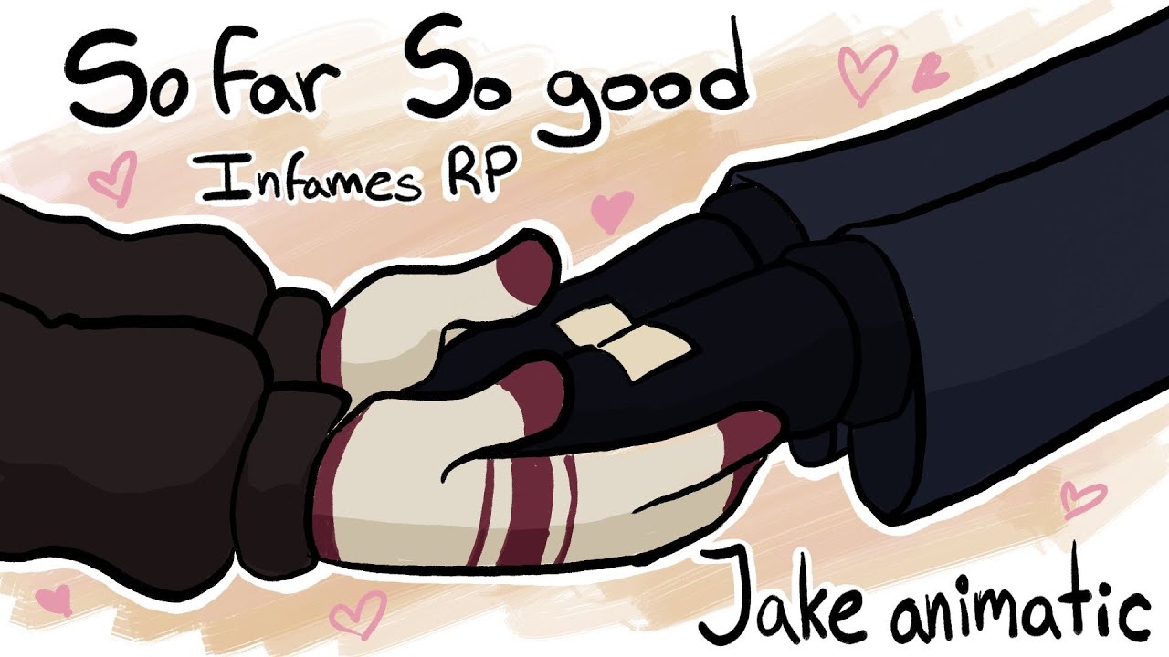 So far, So good -Jake/InfamesRP animatic-