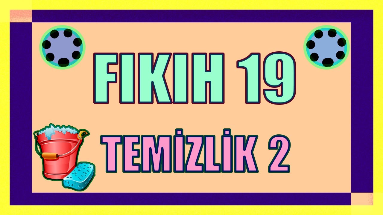 FIKIH USULÜ 19 - {TEMİZLİK 2) - [ÖABT-MEB-DHBT-DİKAB-MBSTS-İHL-DKAB-DİYANET] - #EvdeKal