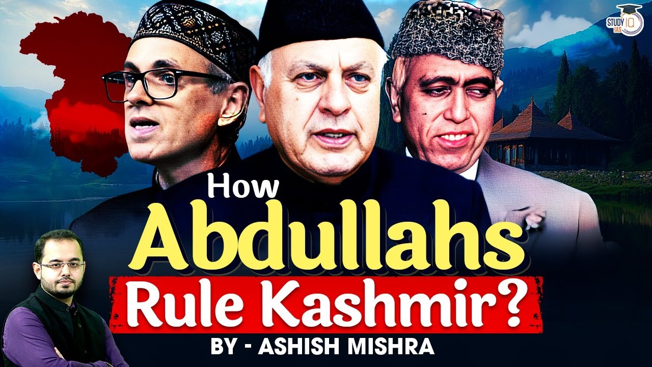 The Abdullah Dynasty of KASHMIR | Kashmir Politics & Abdullah Family Explained | StudyIQ
