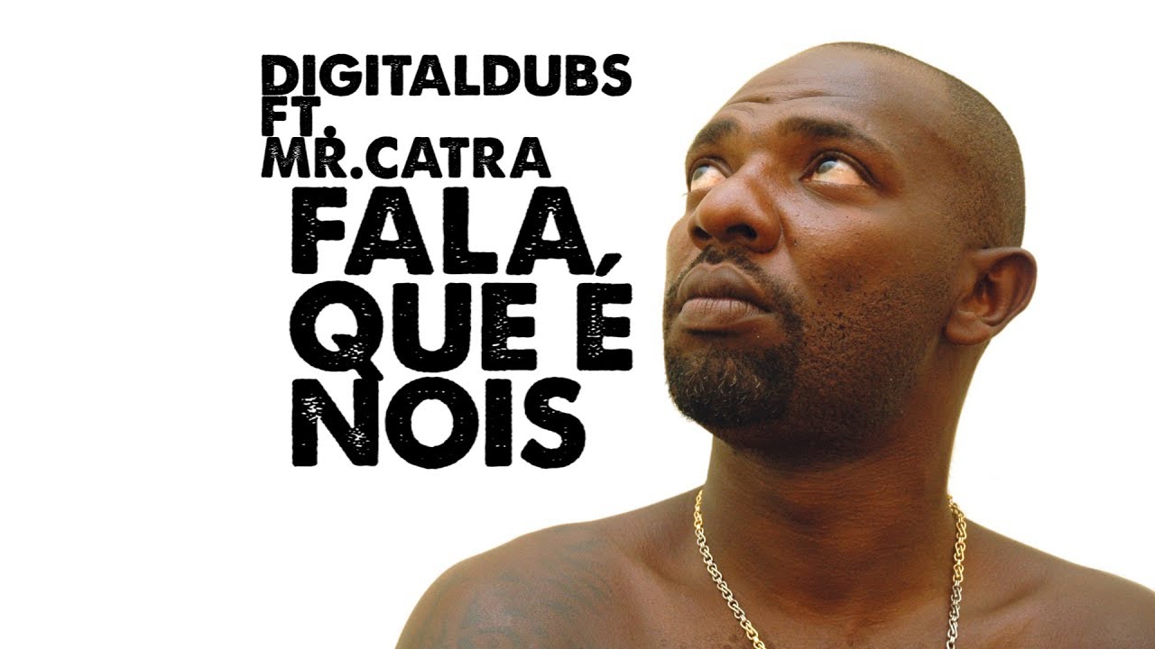 Mr.Catra & Digitaldubs -  Fala que é Nois (áudio oficial)