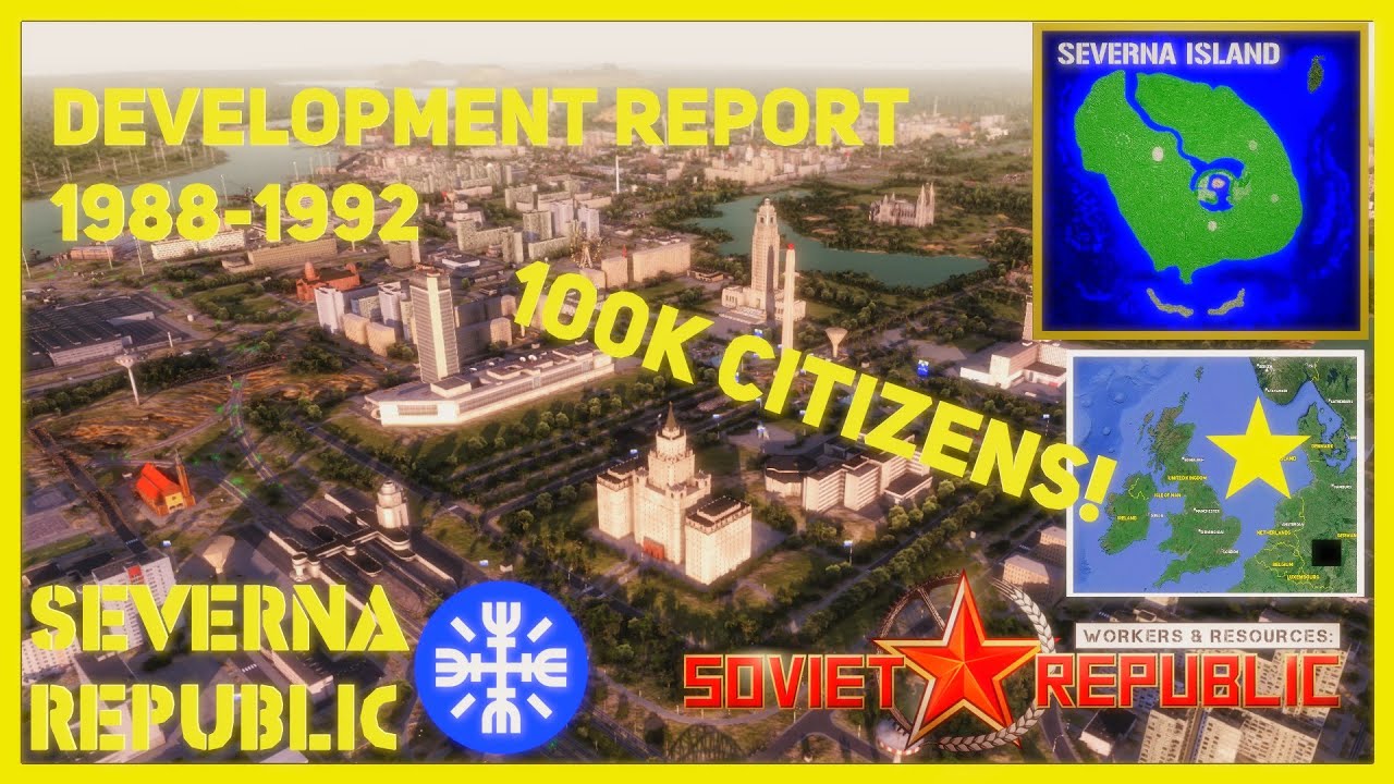 Severna Development Report 1988 -1992 | 100K Republic Build in Workers & Resources: Soviet Republic.