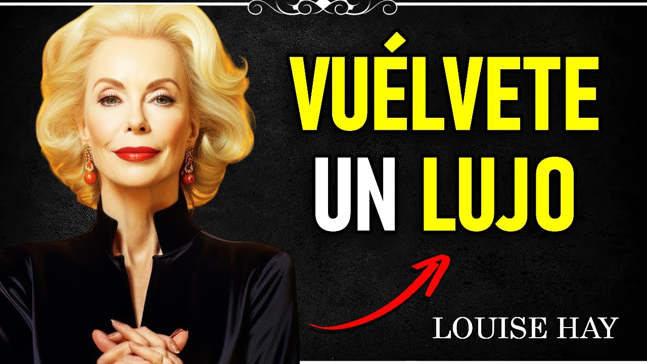 💎 Louise Hay: Cómo Ser Visto Como Un Lujo, No Una Opción Una Guia Psicologica
