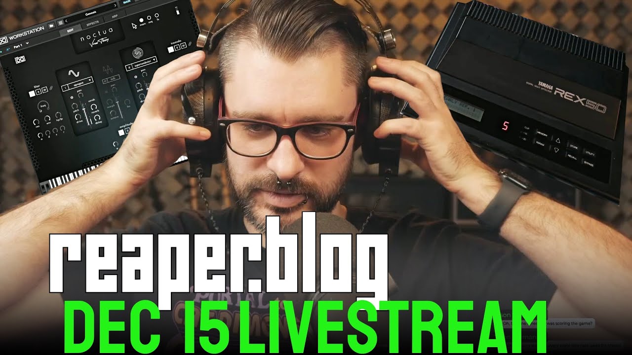 UVI Noctua, Yamaha REX50 vintage fx and more - Dec 15 2023 REAPERBLOG Community Stream Highlights