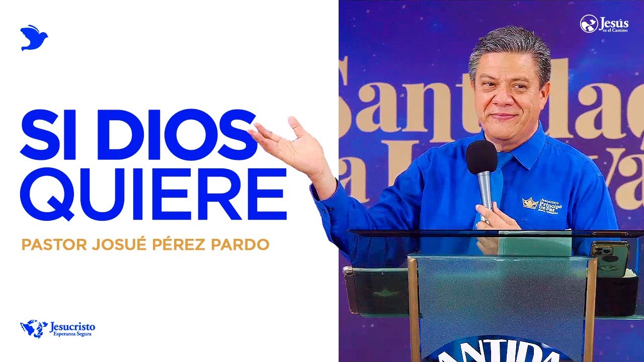 Si Dios quiere - Pastor Josué Pérez Pardo