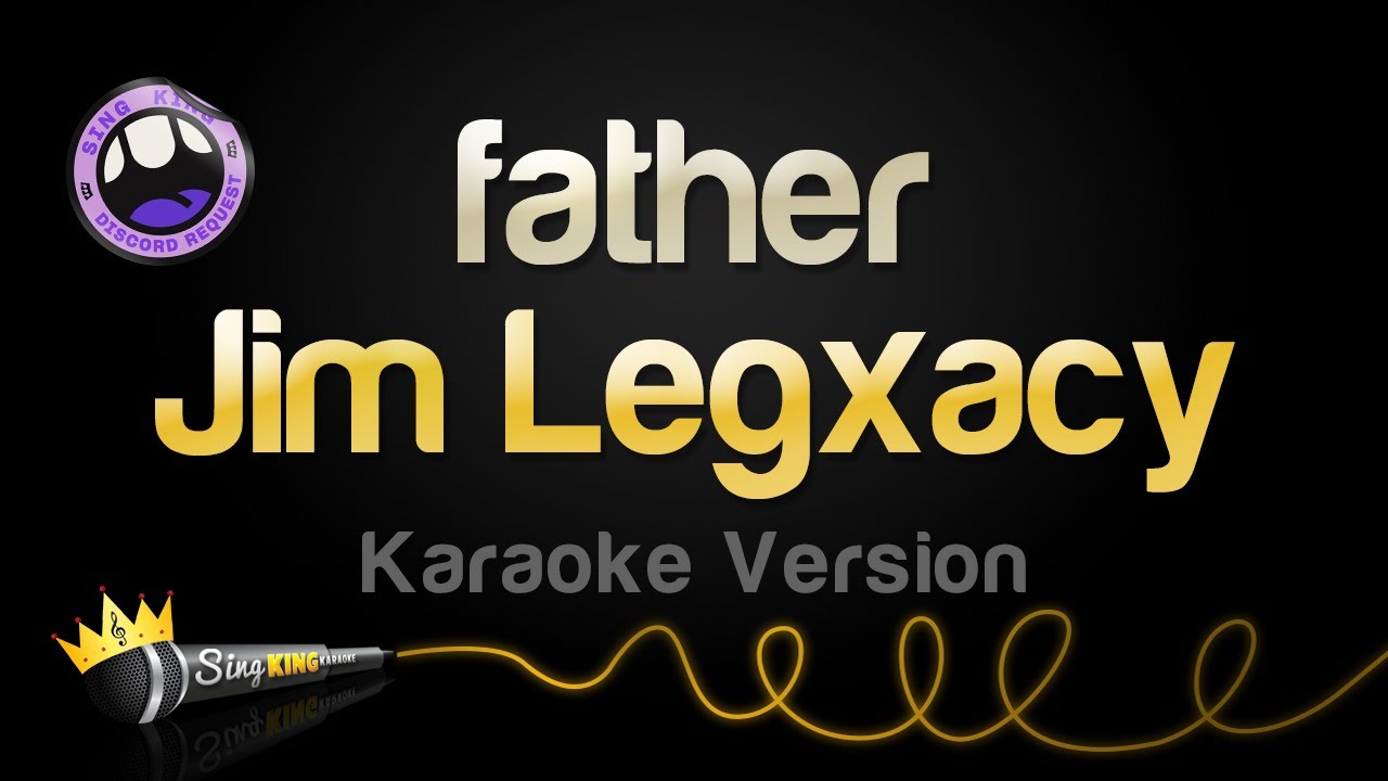 Jim Legxacy - father (Karaoke Version)