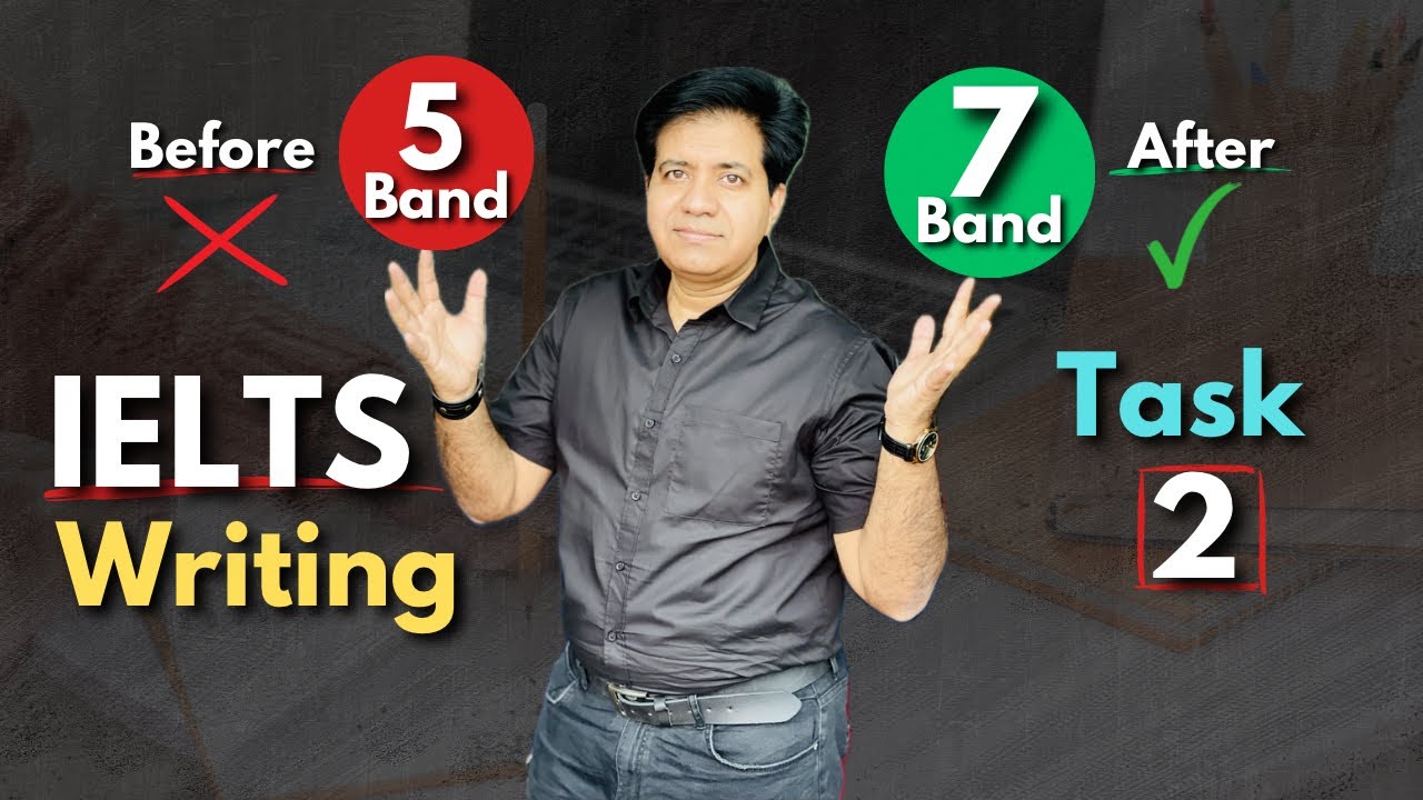 IELTS Writing Task 2 - ESSAY Writing From 5 Band To 7 Band By Asad Yaqub