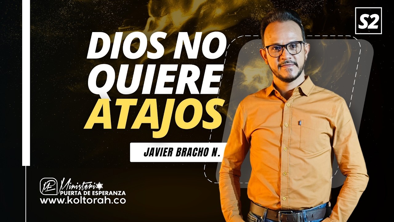 S2 | Dios NO quiere ATAJOS | Javier Bracho Navarro |