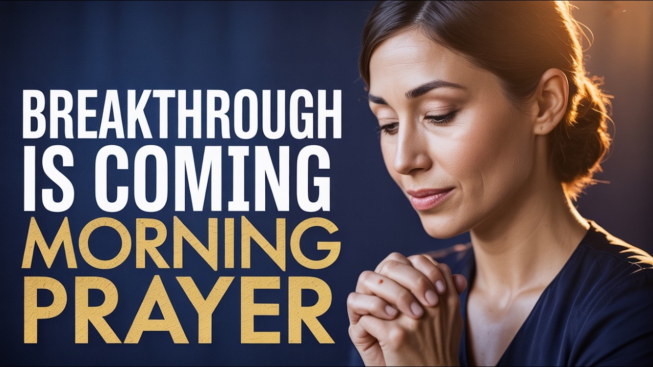 Get Ready for Breakthrough | Blessed Morning Prayer