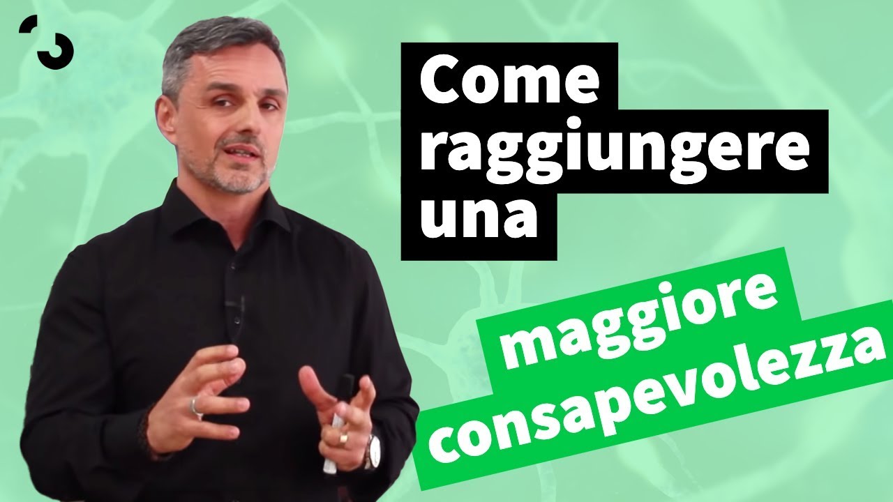 Come raggiungere una maggiore consapevolezza | Filippo Ongaro