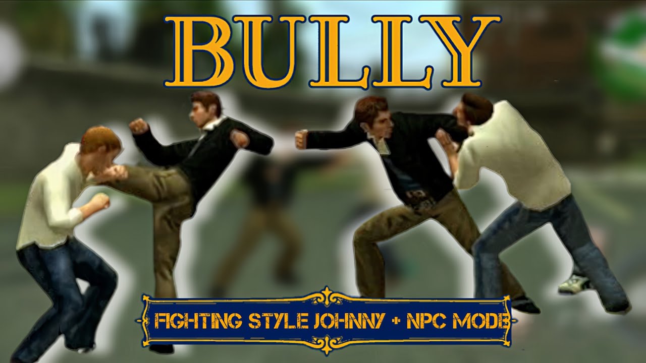 Bully AE - Johnny Fighting Style & NPC Mode