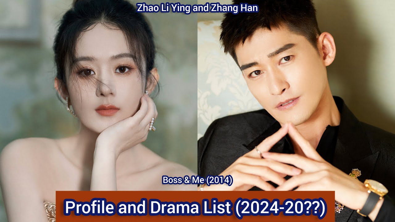 Zhao Li Ying and Zhang Han (Boss & Me) | Profile and Drama List (2024-20??) |
