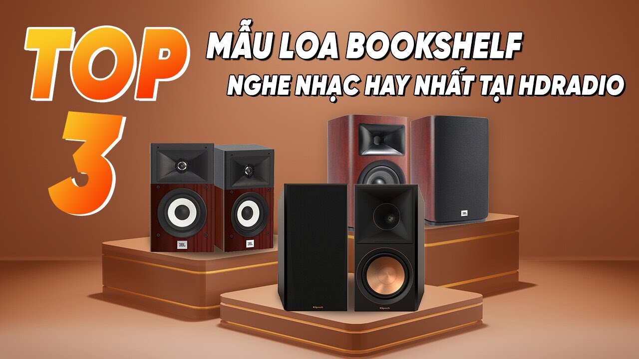 Top 3 Mẫu Loa Kệ Sách ( Loa Bookshelf ) Nghe Nhạc Hay Nhất Gía Dưới 20 Triệu Đồng