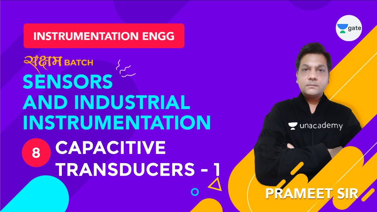 Capacitive Transducers - 1 | Sensors and Industrial Instrumentation | Lec 8 | GATE Instrumentation