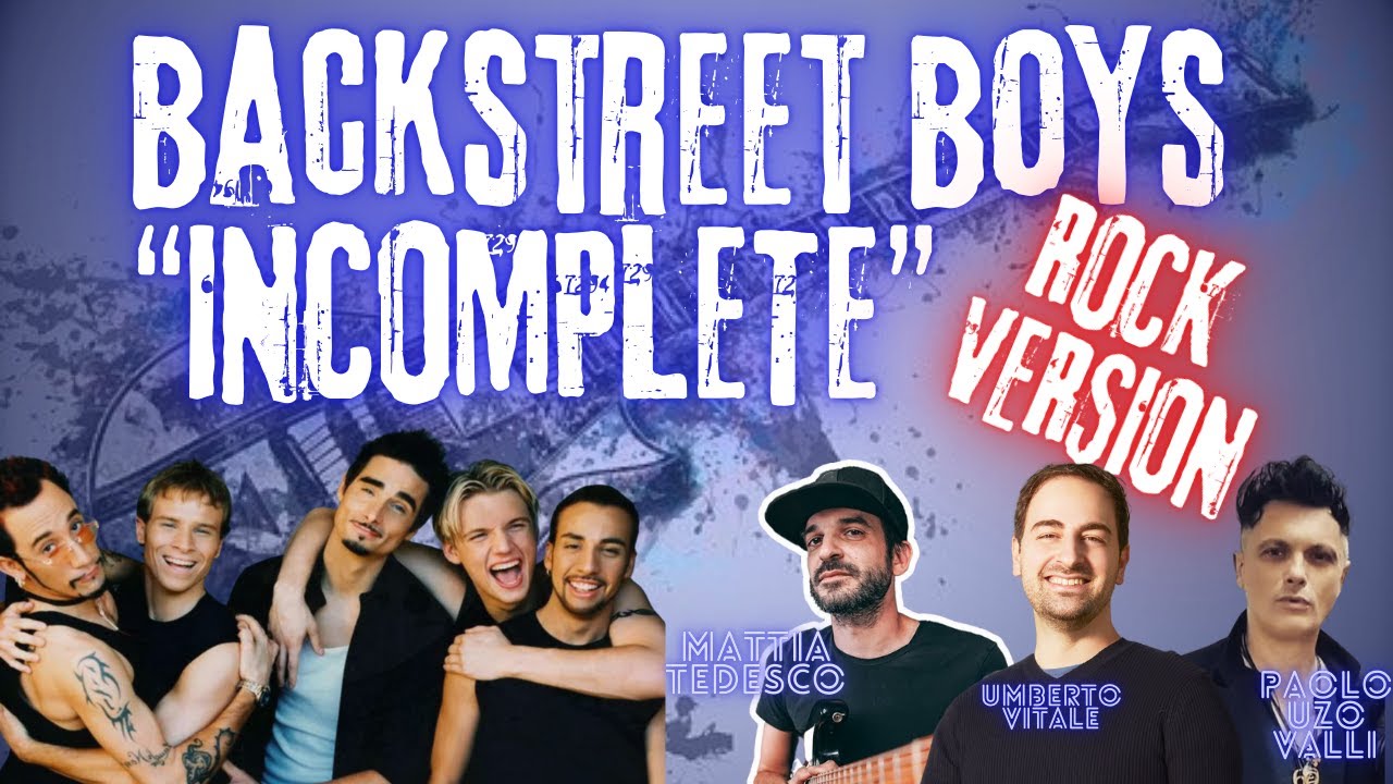 BACKSTREET BOYS - INCOMPLETE - ROCK VERSION (Umberto Vitale, Paolo Valli, Mattia Tedesco)