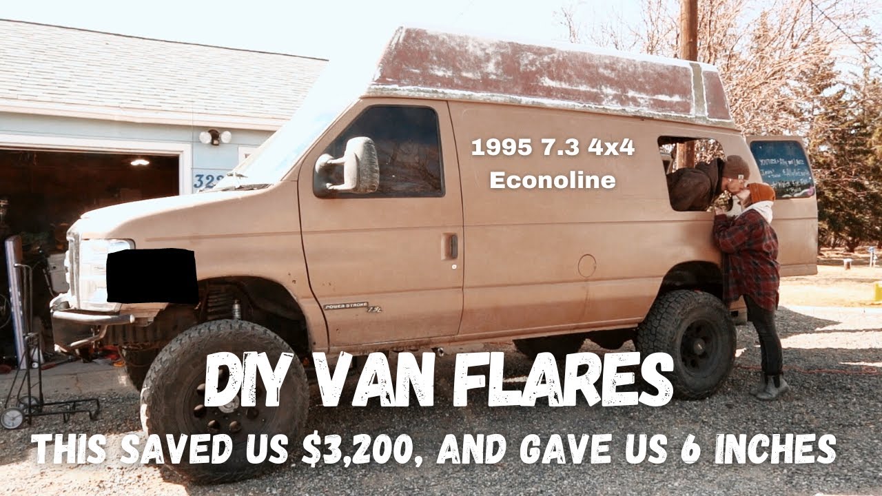 WE SAVED 1,600 BY MAKING OUR OWN VAN FLARES // FULL VAN CONVERSION ON A 1995 7.3 4X4 FORD ECONOLINE