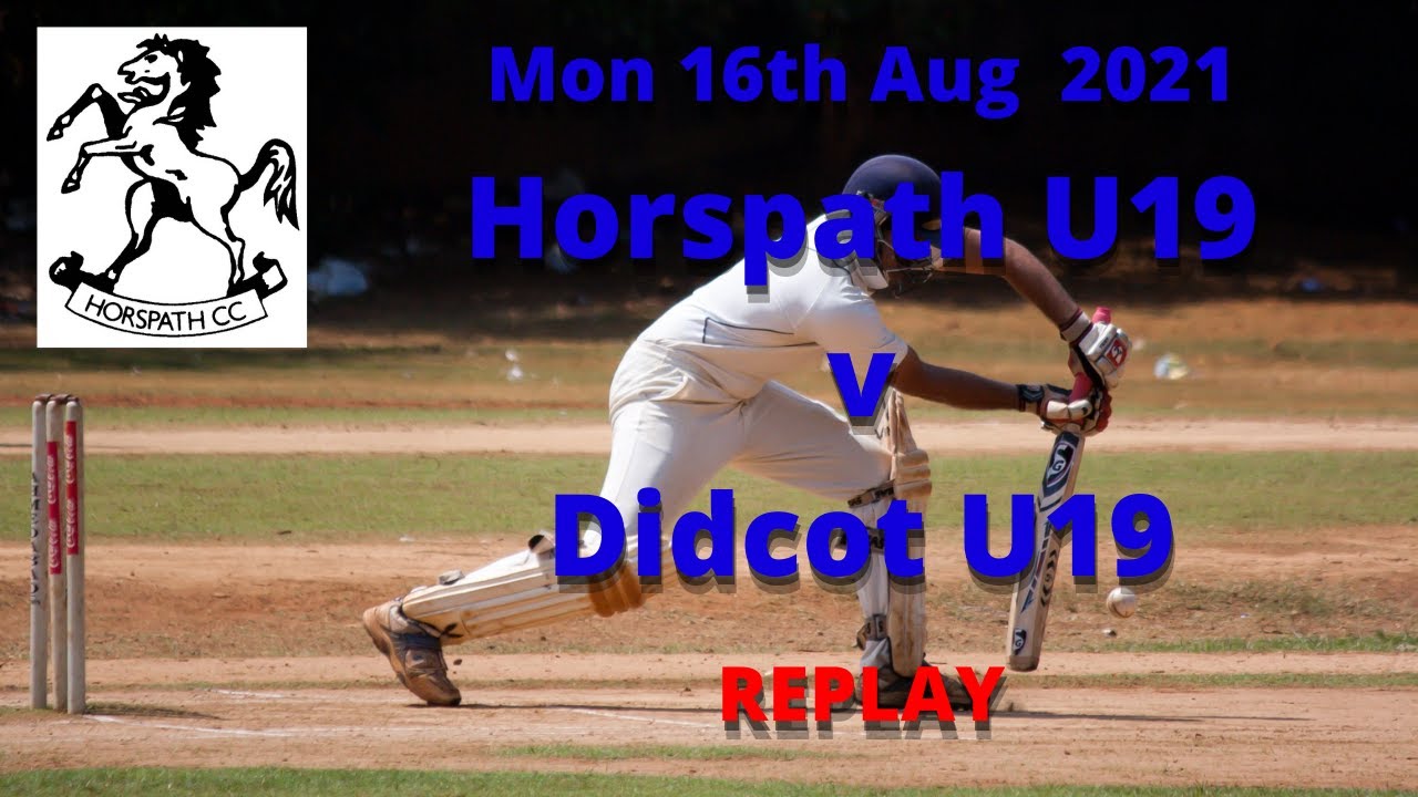 16Aug2021 : Horspath U19 v Didcot - Part REPLAY