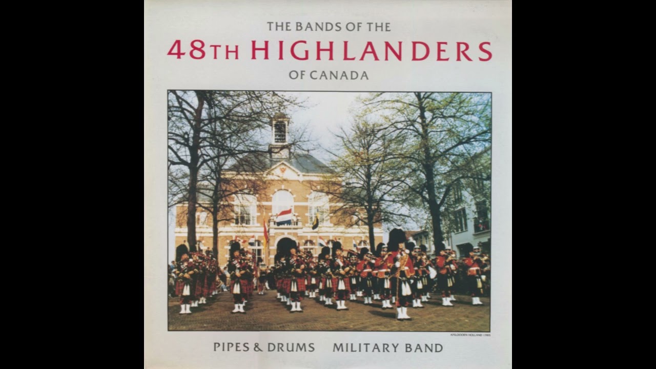 The Bands of the 48th Highlanders of Canada: Pipes & Drums - Military Band 🇨🇦