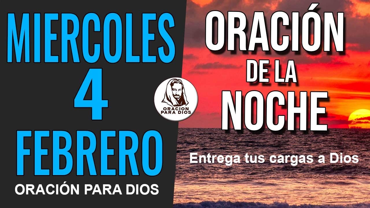 ✨ ORACIÓN DE LA NOCHE MIERCOLES 4 DE FEBRERO DE 2026 PARA DORMIR TRANQUILOS