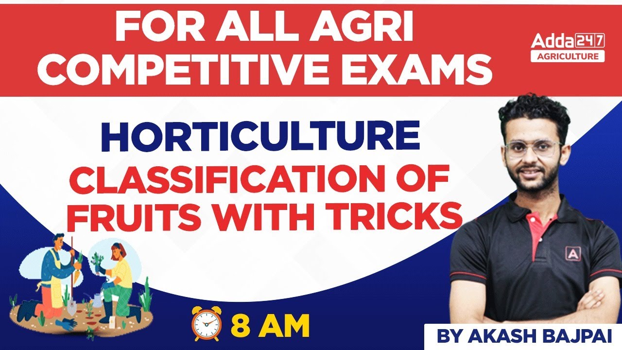Horticulture For All Agri Competitive Exams by Akash Bajpai | Classification of Fruits With Tricks