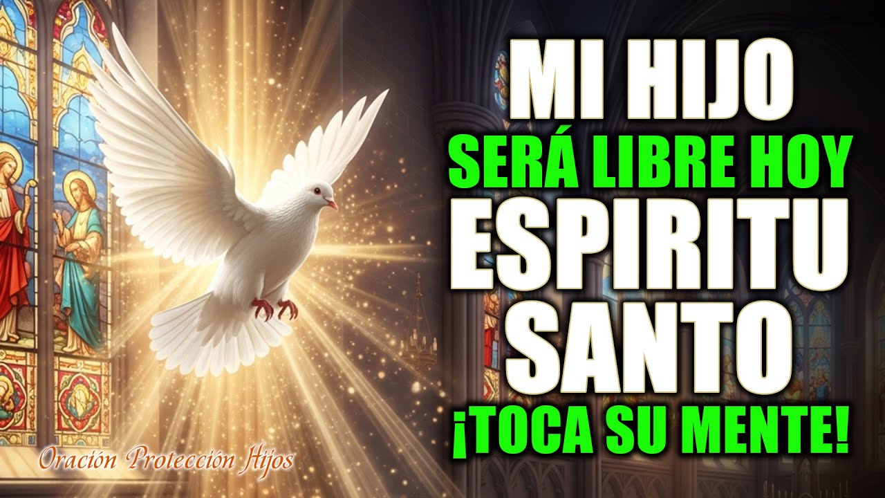 🕊️ Oración al Espíritu Santo para Sanar la Mente de tu Hijo