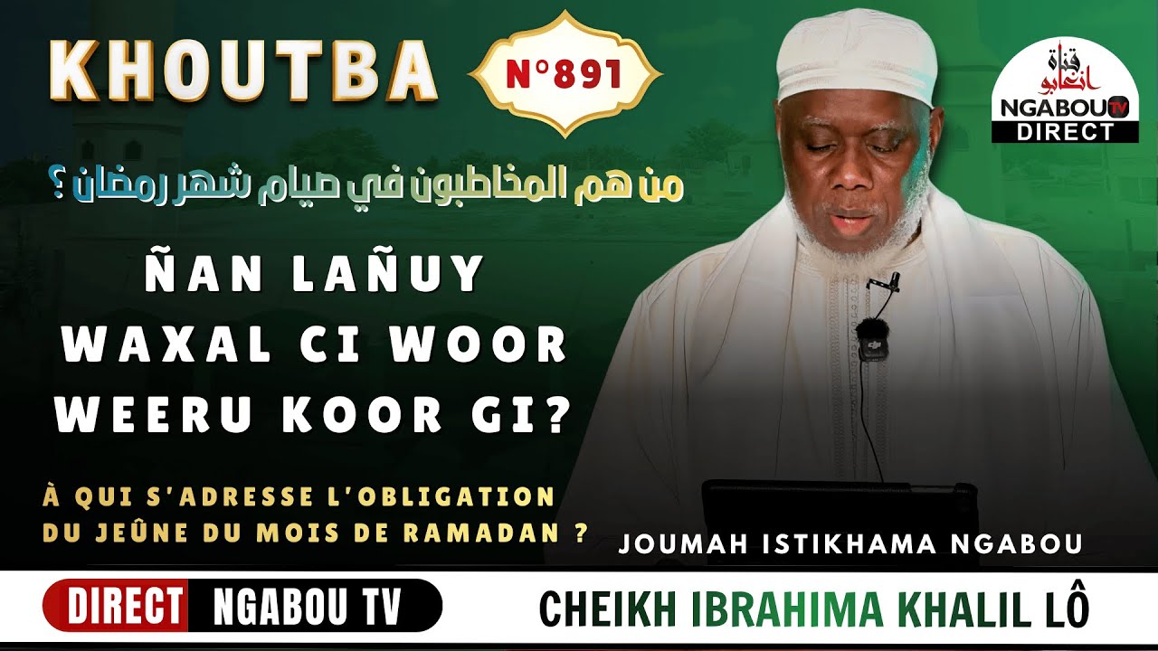 Direct Ngabou Cheikh Ibrahima Khalil Lô HA Ñan Lañuy Waxal ci woor Weeru Koor gi من هم المخاطبون ….