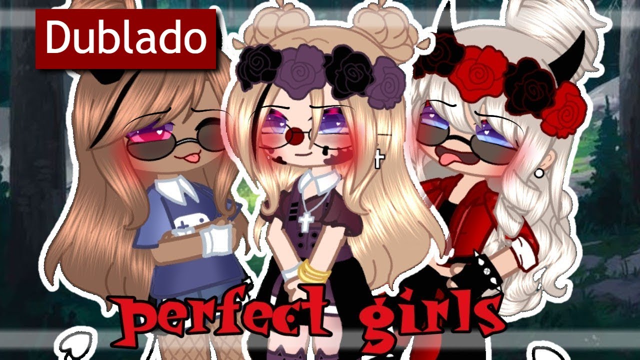 💅🏼💖GAROTAS PERFEITAS💅🏼💖 (Perfect Girls) MINI SÉRIE Ep: 1 | [DUBLADO] {GACHA CLUB}