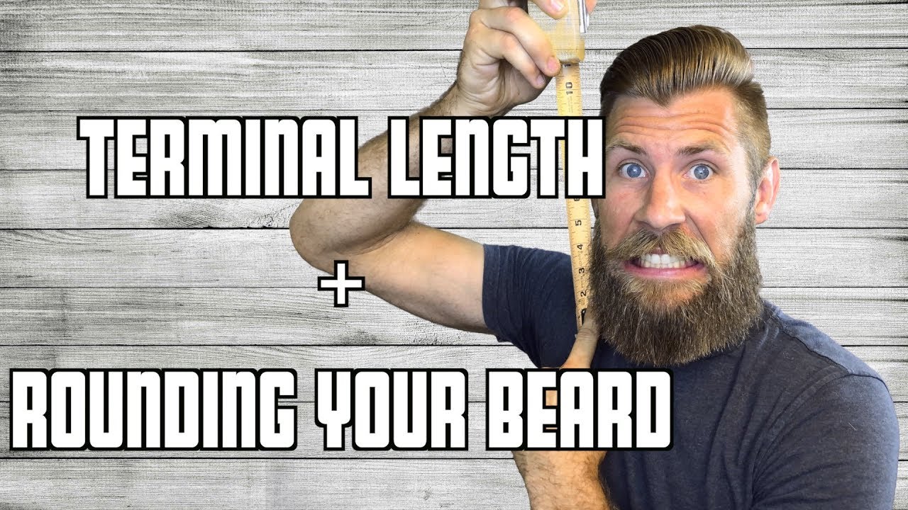 Teminal Length + Rounding Your Beard!!!