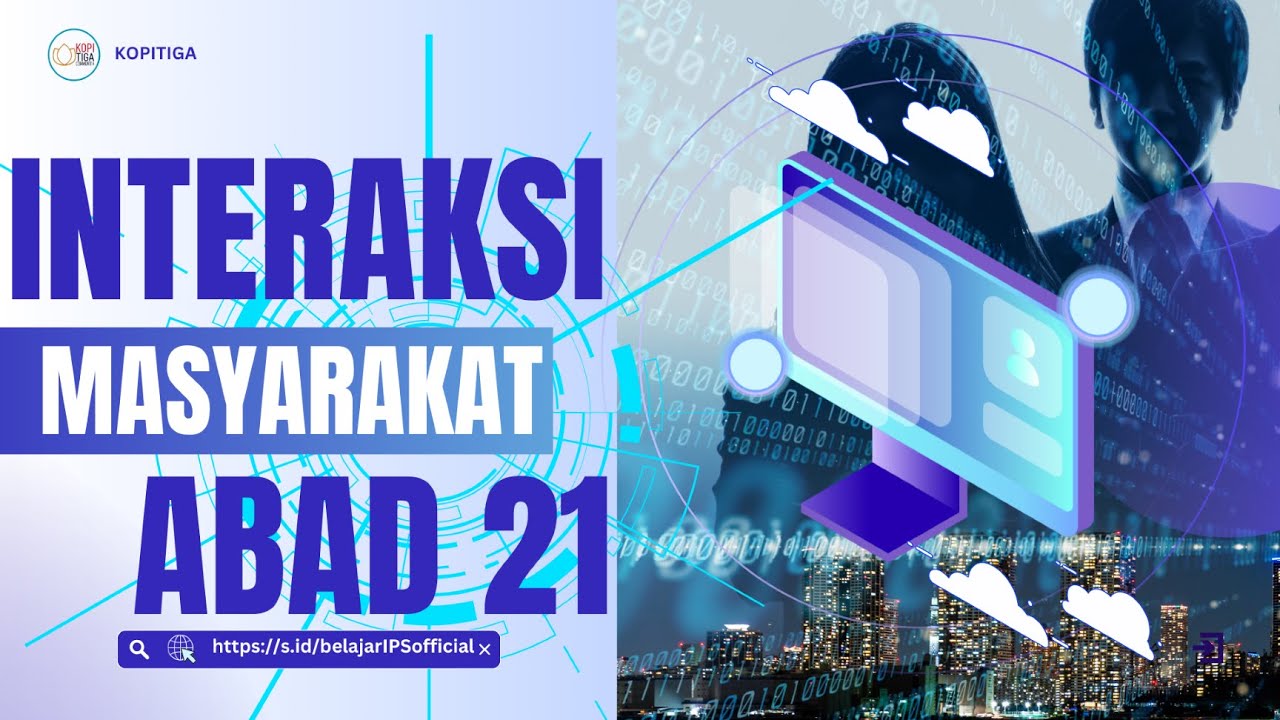 Interaksi Masyarakat Jaringan Abad 21 + LKPD : Prinsip-Prinsip Etis dan Efektif dalam Dunia Digital