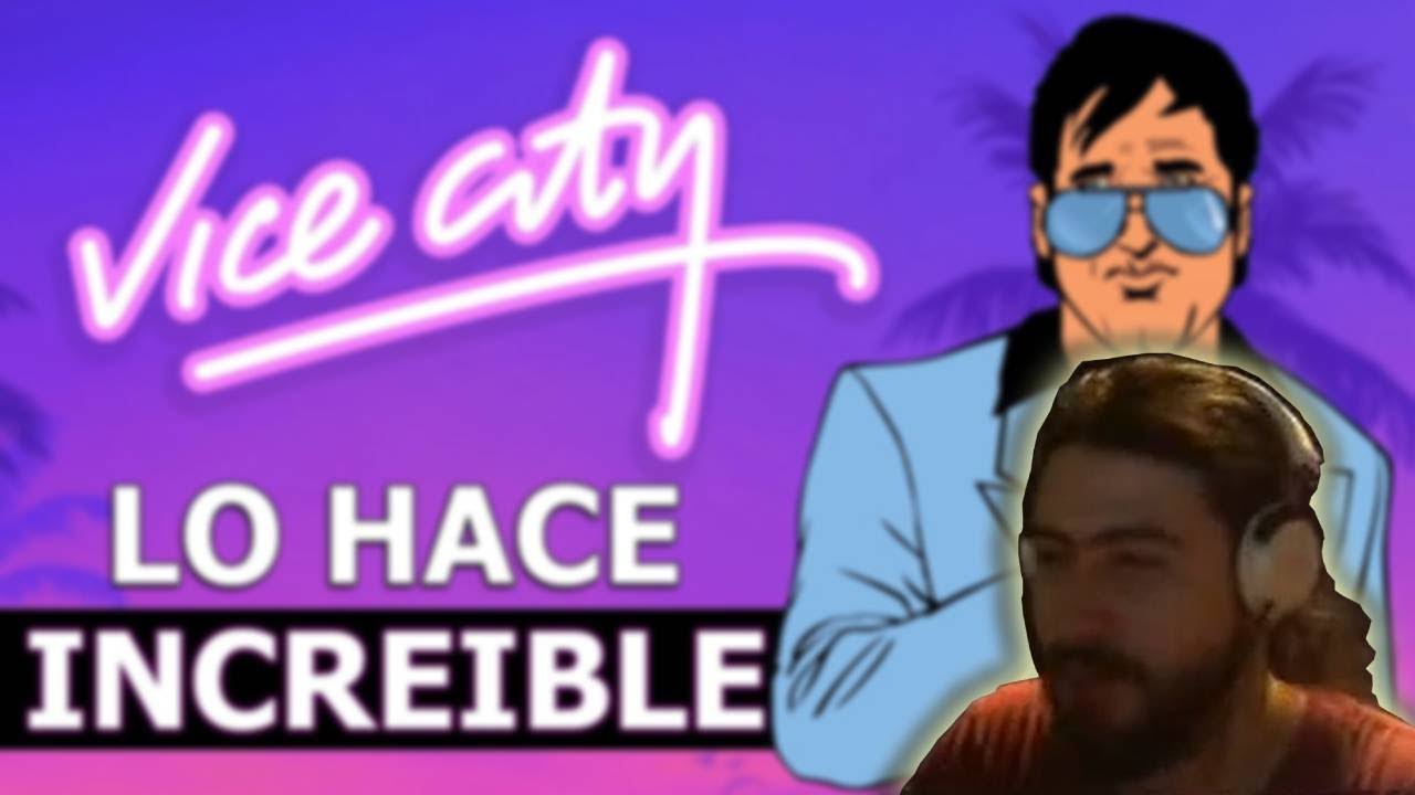 Idorno reacciona: Por esto GTA Vice City se vuelve INCRE&Iacute;BLE | Poty