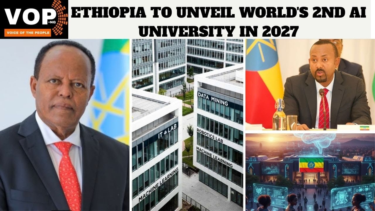 ETHIOPIA TO UNVEIL WORLD'S 2ND AI UNIVERSITY IN 2027