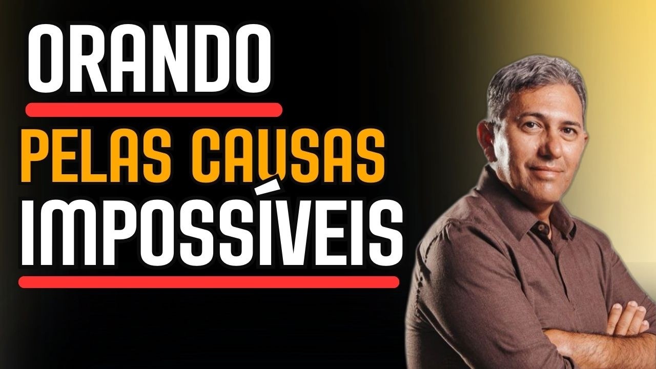 Orando Pelas Causas Impossíveis @Wcleisson
