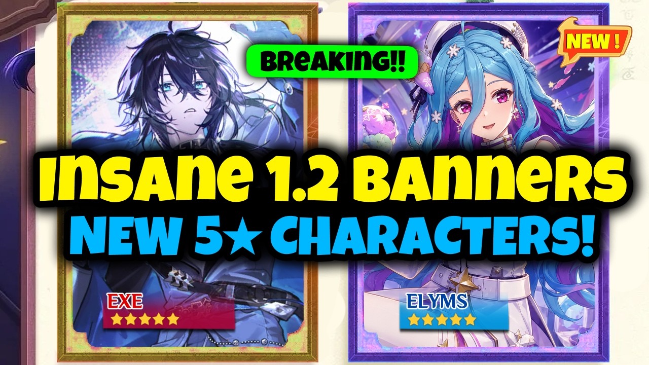 BREAKING: NEW 1.2 BANNERS LEAKED!!! EXE AND ELYMS ARE INSANE! HOTFIX + 1.1 LIVESTREAM INFO! [NTE]