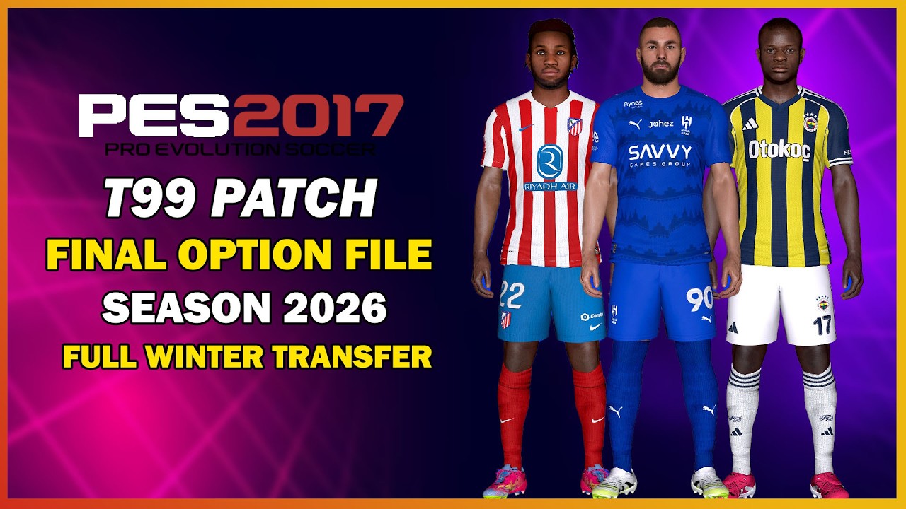 😱 PES 2017 NEW T99 PATCH FINAL OPTION FILE 2026 🔥