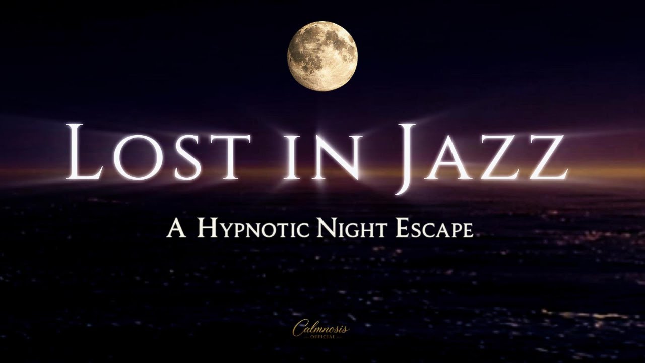 Lost in Jazz 🌙 A Hypnotic Night Escape | Deep Smooth Jazz for Late Nights & Focus