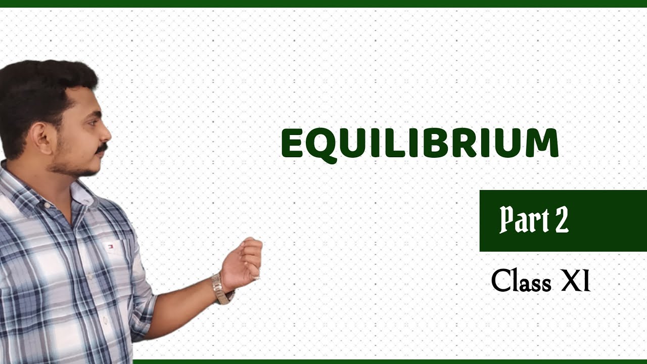 EQUILIBRIUM PART 2
