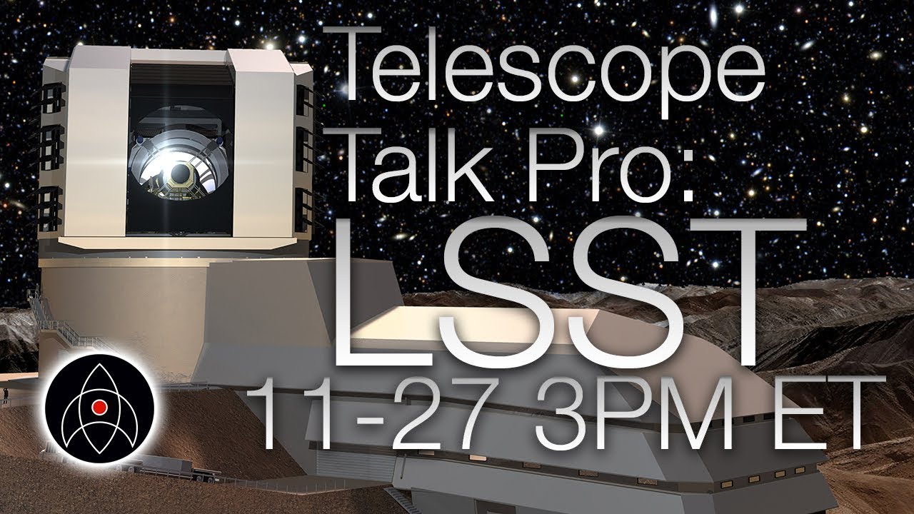 Telescope Talk Pro: Large Synoptic Survey Telescope